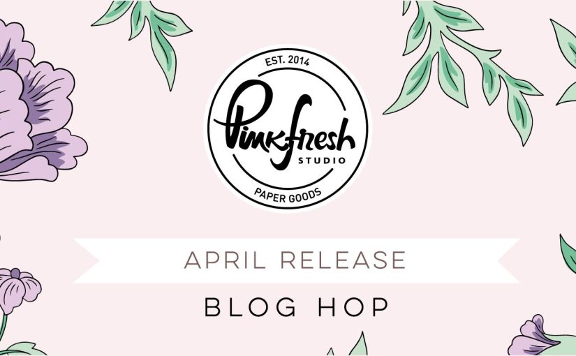 Pinkfresh Studio April 2022 Washi, Stamp, Die, Stencil, and Hot Foil Release￼
