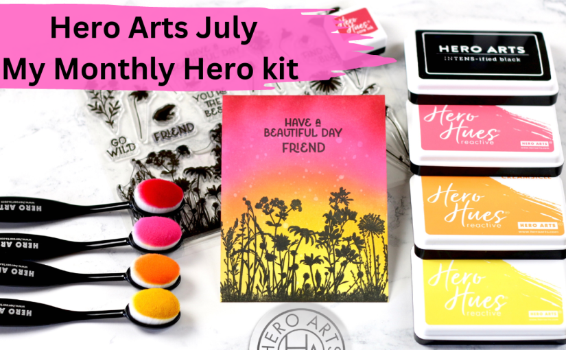 July My Monthly Hero Kit | Hero Arts Global Team blog hop and giveaway!