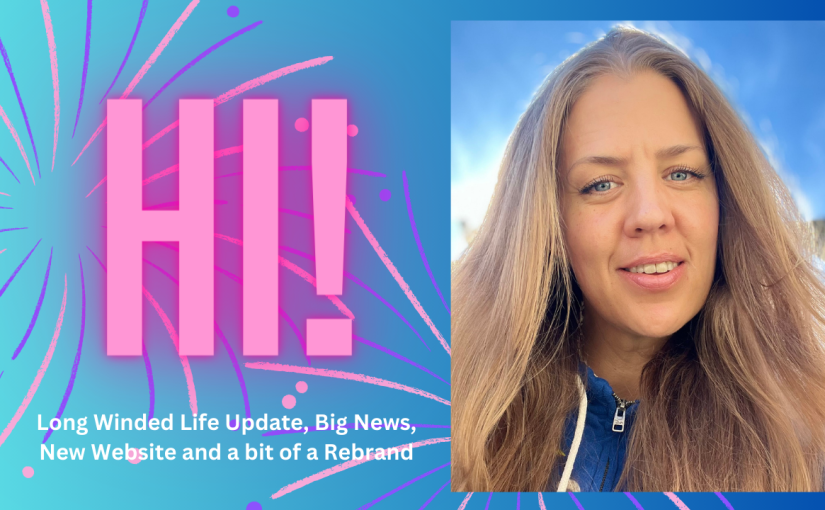 Longwinded Life Update, Big News, New Website and a bit of a Rebrand!